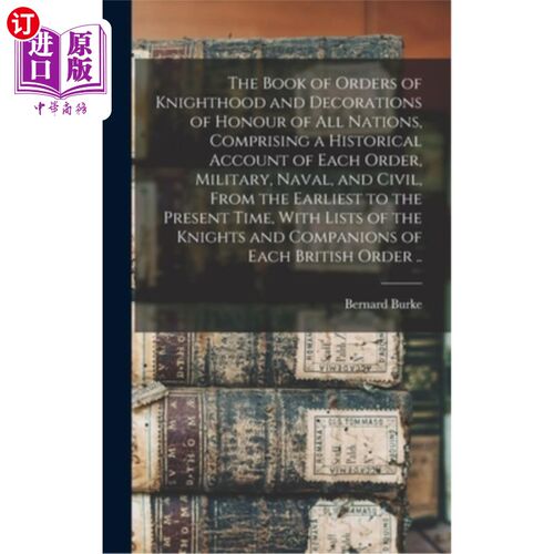 海外直订The Book of Orders of Knighthood and Decorations of Honour of all Nations, Compr 《各国骑士勋章和荣誉勋章大