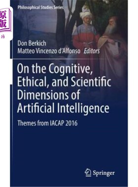 海外直订On the Cognitive, Ethical, and Scientific Dimensions of Artificial Intelligence: 关于人工智能的认知、伦理和