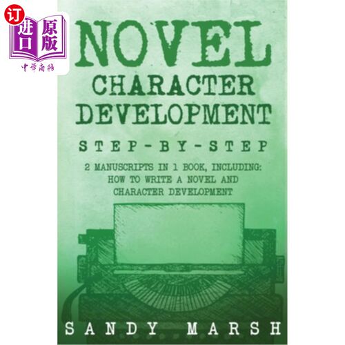 海外直订Novel Character Development: Step-by-Step 2 Manuscripts in 1 Book Essential Fict 小说人物发展：一步一步的2