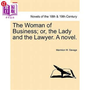 海外直订The Woman of Business; Or, the Lady and the Lawyer. a Novel. 女商人;或者,那位女士和律师。一本小说。