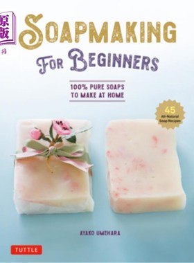 海外直订Soap Making for Beginners: 100% Pure Soaps to Make at Home (45 All-Natural Soap  初学者肥皂制作:100%纯天然