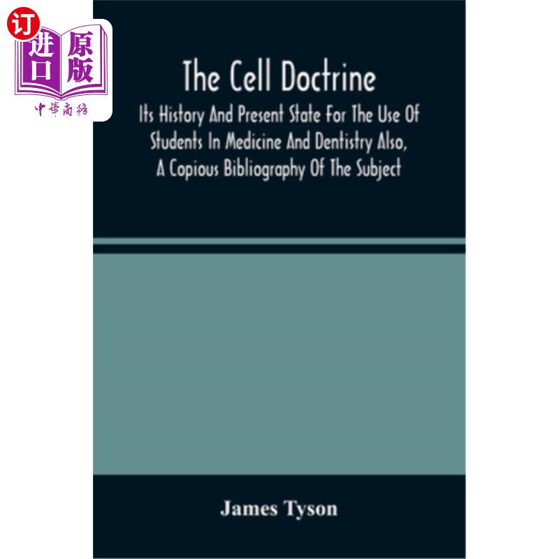 海外直订The Cell Doctrine: Its History And Present State For The Use Of Students In Medi 细胞学说:它的历史和现状为