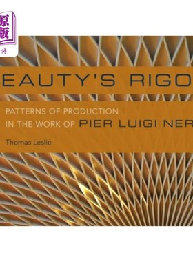 海外直订Beauty's Rigor: Patterns of Production in the Work of Pier Luigi Nervi 美之严谨:涅尔维作品中的生产模式