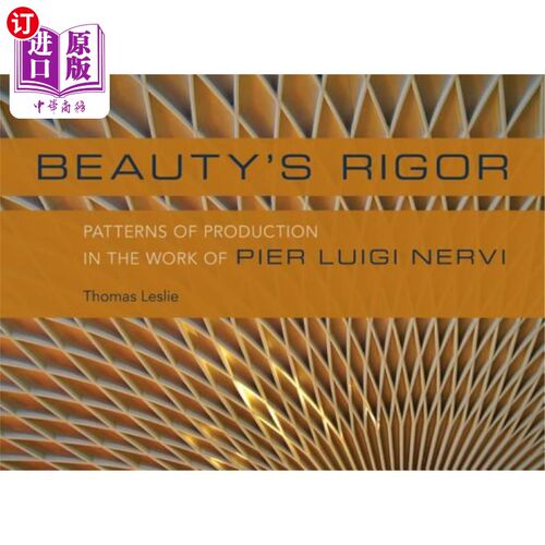 海外直订Beauty's Rigor: Patterns of Production in the Work of Pier Luigi Nervi 美之严谨:涅尔维作品中的生产模式