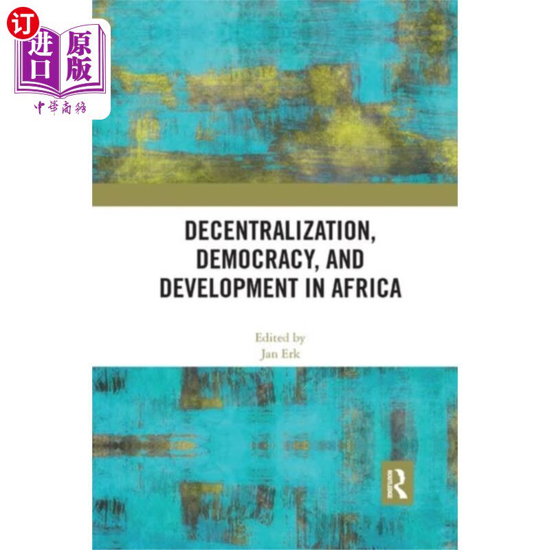海外直订Decentralization, Democracy, and Development in ... 非洲的权力下放、民主与发展