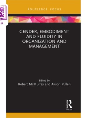 海外直订Gender, Embodiment and Fluidity in Organization and Management 组织与管理中的性别、体现与流动性