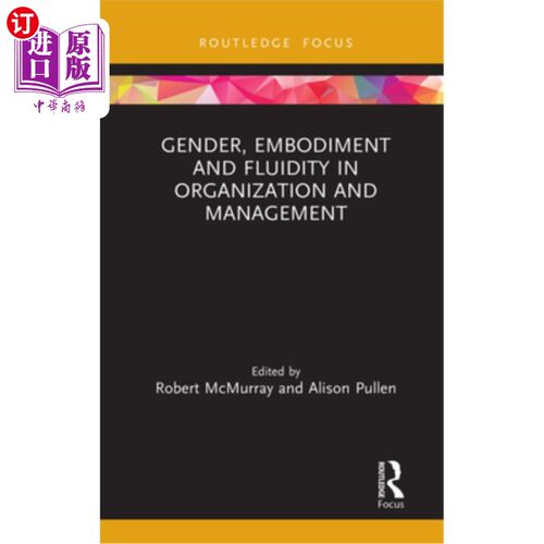 海外直订Gender, Embodiment and Fluidity in Organization and Management 组织与管理中的性别、体现与流动性