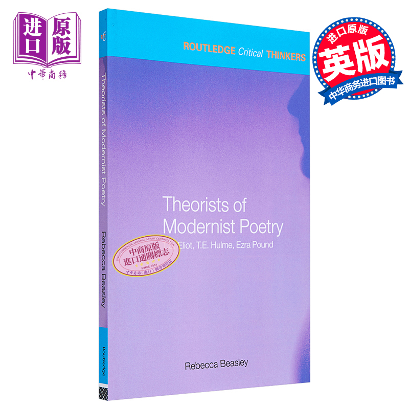 现货 【中商原版】劳特里奇批判思想家系列 现代主义诗歌理论家 艾略特 休姆和庞德 英文原版 Theorists of Modernist Poetry