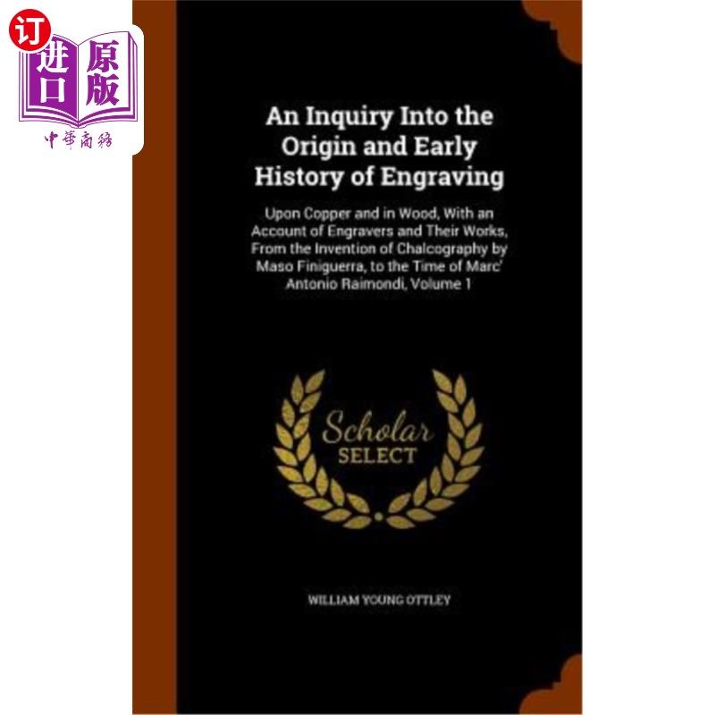 海外直订An Inquiry Into the Origin and Early History of Engraving: Upon Copper and in Wo 版画的起源与早期历史探讨: