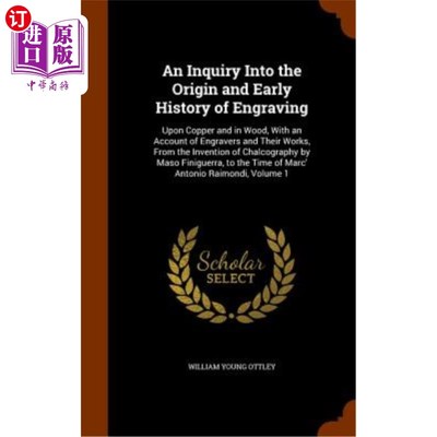 海外直订An Inquiry Into the Origin and Early History of Engraving: Upon Copper and in Wo 版画的起源与早期历史探讨: