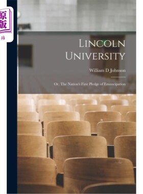 海外直订Lincoln University; or, The Nation's First Pledge of Emancipation 林肯大学;或者是《国家第一次解放誓言