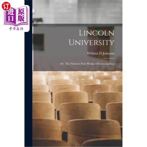 海外直订Lincoln University; or, The Nation's First Pledge of Emancipation 林肯大学;或者是《国家第一次解放誓言