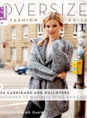 海外直订Oversize Fashion Knits: 26 Cardigans and Pullovers Designed to Maximize Style an 超大时尚针织：26件开襟羊毛