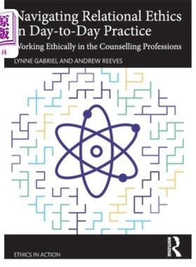 海外直订医药图书Navigating Relational Ethics in Day-to-Day Practice: Working Ethically in the Co Naviga