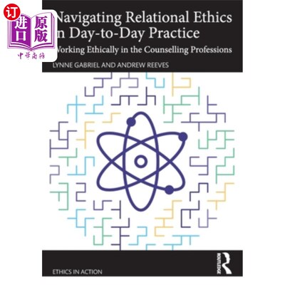 海外直订医药图书Navigating Relational Ethics in Day-to-Day Practice: Working Ethically in the Co Naviga