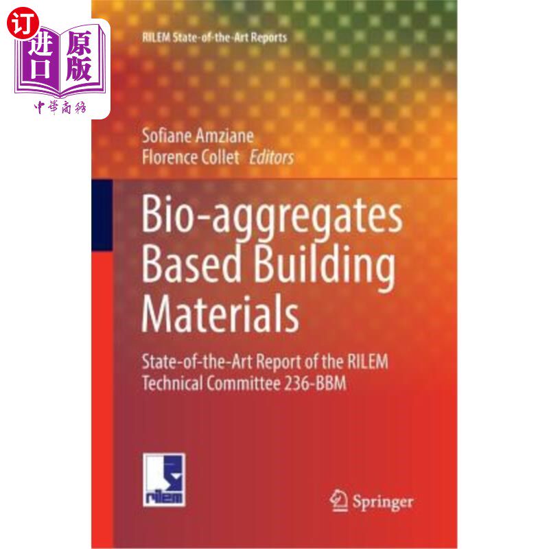 海外直订Bio-Aggregates Based Building Materials: State-Of-The-Art Report of the Rilem Te 基于生物骨料的建筑材料：Ri