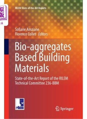 海外直订Bio-Aggregates Based Building Materials: State-Of-The-Art Report of the Rilem Te 基于生物骨料的建筑材料：Ri