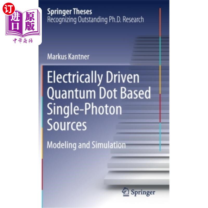 海外直订Electrically Driven Quantum Dot Based Single-Photon Sources: Modeling and Simula 基于电驱动量子点的单光子源