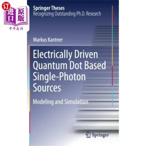 海外直订Electrically Driven Quantum Dot Based Single-Photon Sources: Modeling and Simula 基于电驱动量子点的单光子源