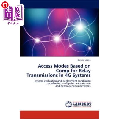 海外直订Access Modes Based on Comp for Relay Transmissions in 4g Systems 基于Comp的4g系统中继传输接入方式