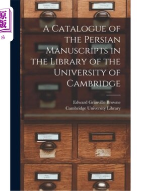 海外直订A Catalogue of the Persian Manuscripts in the Library of the University of Cambr 剑桥大学图书馆的波斯手稿目