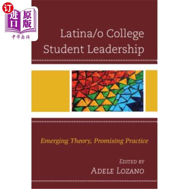 海外直订Latina/O College Student Leadership: Emerging Theory, Promising Practice 拉丁/o大学生领导:新兴的理论，有前途的实