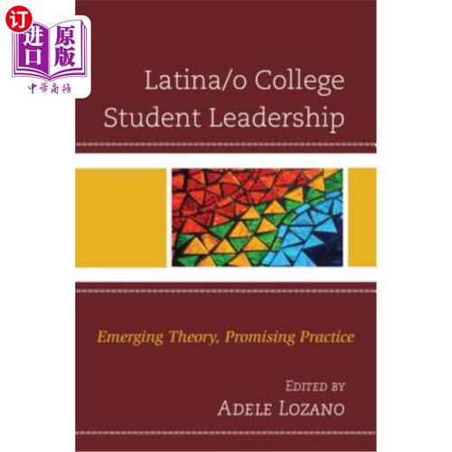 海外直订Latina/O College Student Leadership: Emerging Theory, Promising Practice 拉丁/o大学生领导:新兴的理论，有前途的实