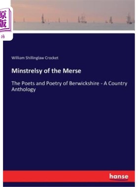 海外直订Minstrelsy of the Merse: The Poets and Poetry of Berwickshire - A Country Anthol 默斯的吟游诗人：伯威克郡的