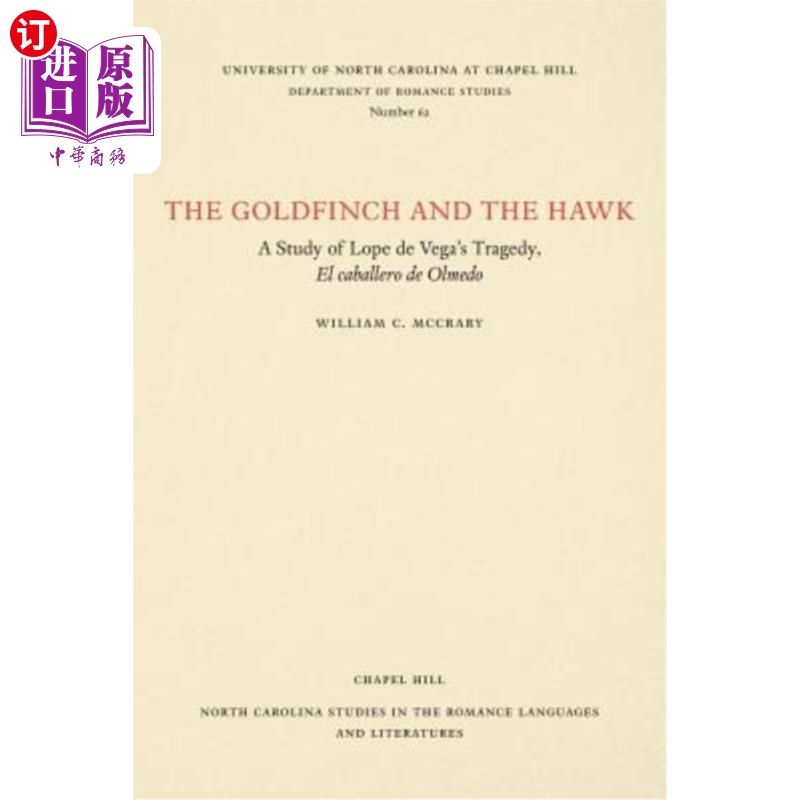 海外直订The Goldfinch and the Hawk: A Study of Lope de Vega's Tragedy, El caballero de o 金翅雀与鹰:洛佩·德·维加的