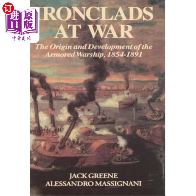 海外直订Ironclads at War: The Origin and Development of the Armored Battleship 战争中的铁甲:装甲战列舰的起源和发展