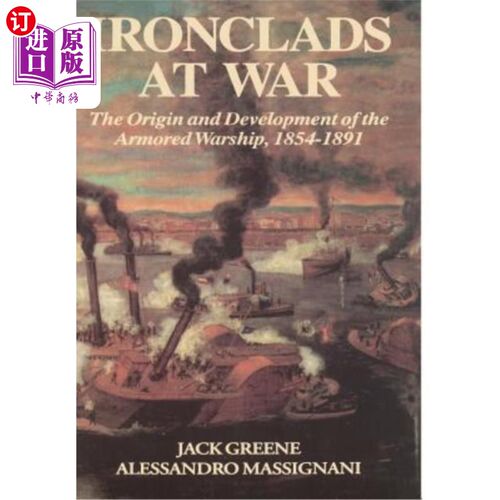 海外直订Ironclads at War: The Origin and Development of the Armored Battleship 战争中的铁甲:装甲战列舰的起源和发展