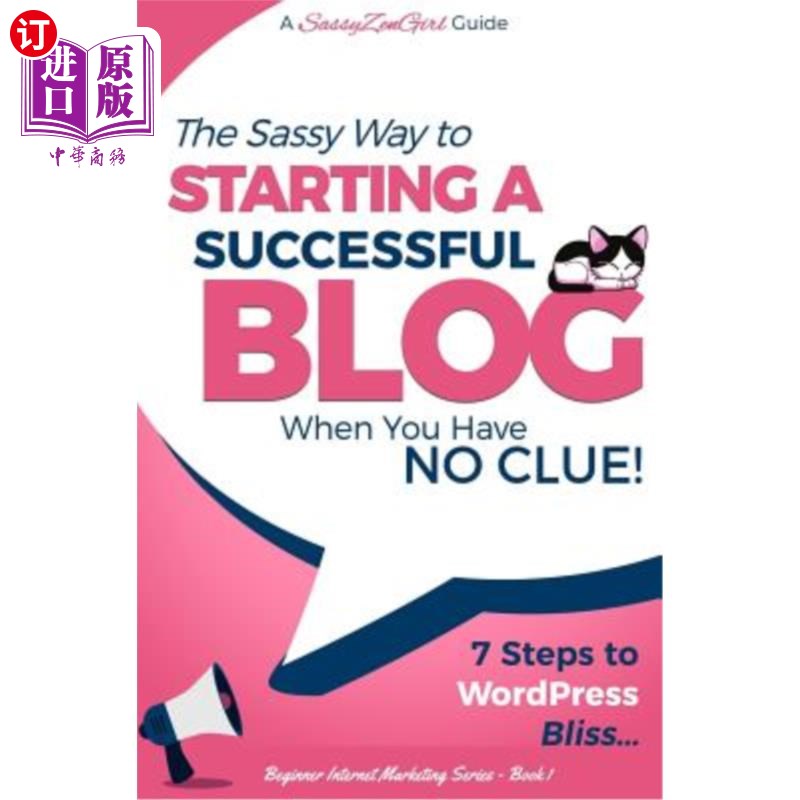 海外直订Starting a Successful Blog When You Have No Clue! - 7 Steps to Wordpress Bliss.. 在你毫无头绪的时候开始一个