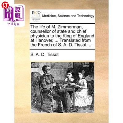 海外直订医药图书The Life of M. Zimmerman, Counsellor of State and Chief Physician to the King of 齐默尔曼先生的一生