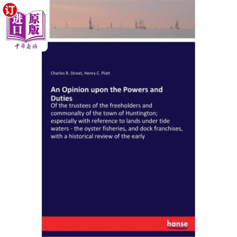 海外直订An Opinion upon the Powers and Duties: Of the trustees of the freeholders and co 关于权力和义务的意见：亨廷