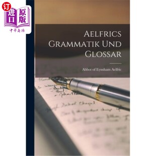 海外直订Aelfrics Grammatik und Glossar 伯拉德语法和术语表