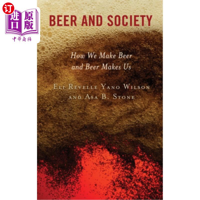 海外直订Beer and Society: How We Make Beer and Beer Makes Us 啤酒与社会:我们如何酿造啤酒以及啤酒如何造就我们