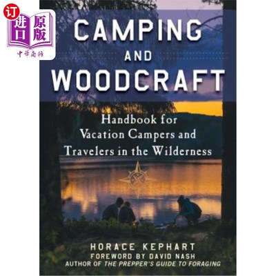 海外直订Camping and Woodcraft: A Handbook for Vacation Campers and Travelers in the Wood 野营和木船：森林中度假露营