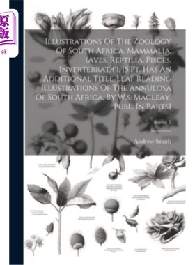 海外直订Illustrations Of The Zoology Of South Africa. Mammalia. (aves. Reptilia. Pisces. 南非的动物学插图。哺乳动物