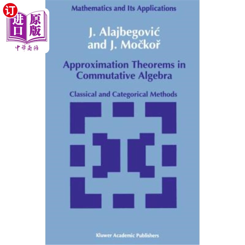 海外直订Approximation Theorems in Commutative Algebra: Classical and Categorical Methods 交换代数中的逼近定理：经典