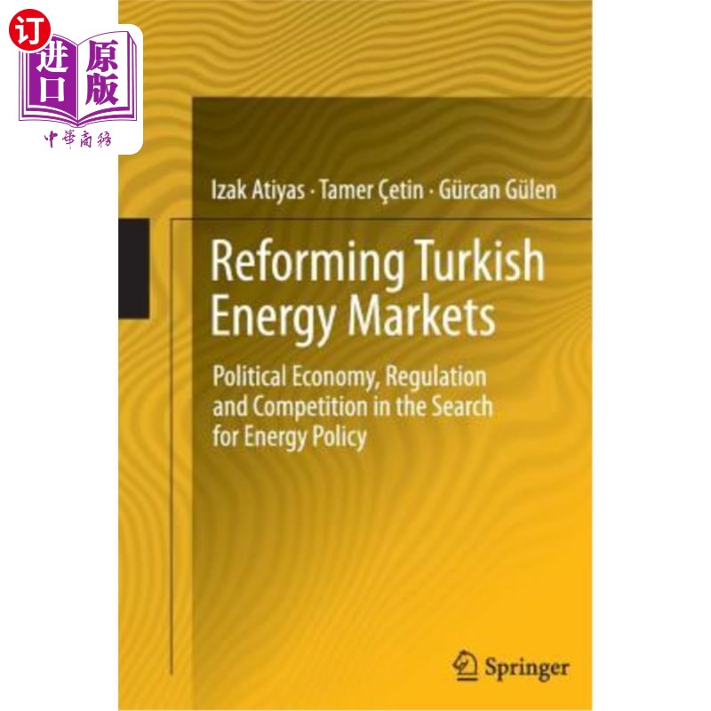 海外直订Reforming Turkish Energy Markets: Political Economy, Regulation and Competition  改革土耳其能源市场：寻求能