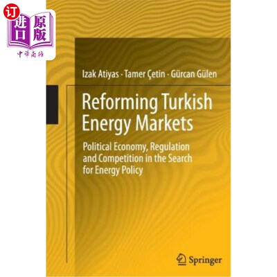 海外直订Reforming Turkish Energy Markets: Political Economy, Regulation and Competition  改革土耳其能源市场：寻求能