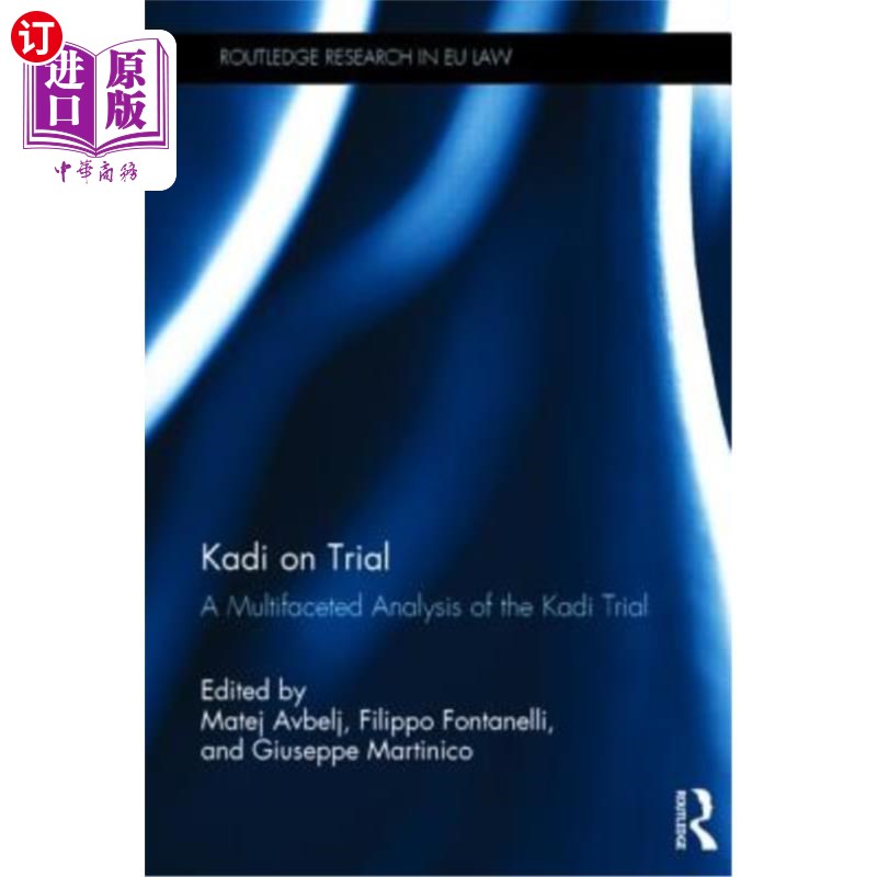 海外直订Kadi on Trial: A Multifaceted Analysis of the Kadi Trial 卡迪受审:对卡迪审判的多方面分析