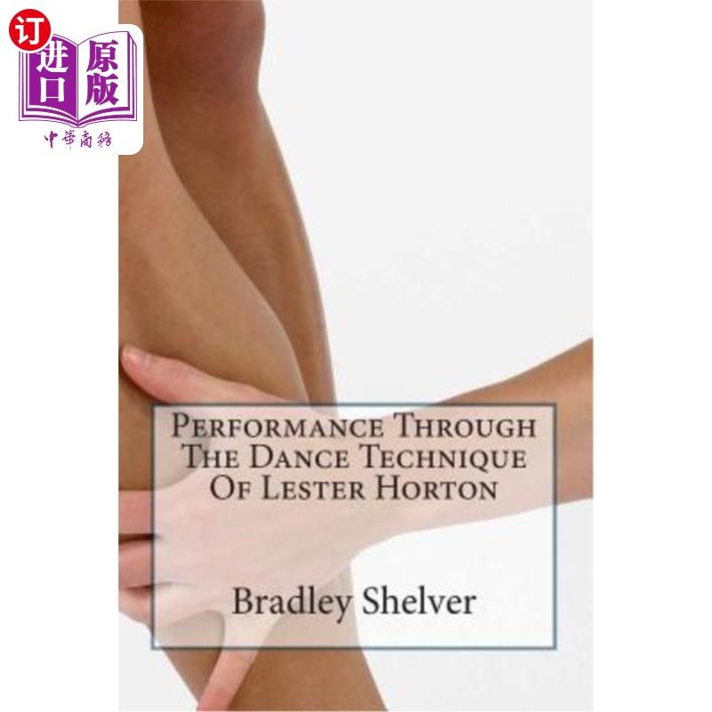 海外直订Performance Through The Dance Technique Of Lester Horton 通过莱斯特·霍顿的舞蹈技巧表演