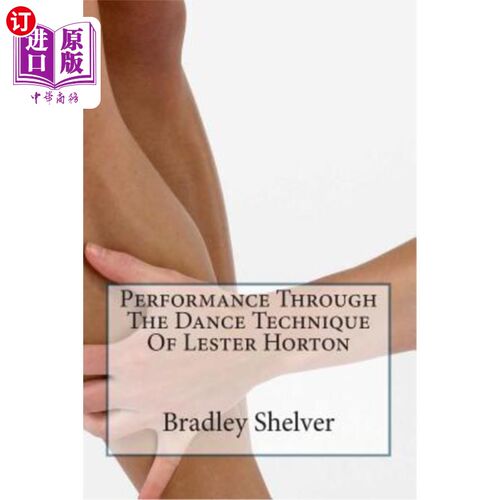 海外直订Performance Through The Dance Technique Of Lester Horton 通过莱斯特·霍顿的舞蹈技巧表演