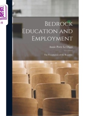 海外直订Bedrock Education and Employment: The Foundation of the Republic 基础教育和就业:共和国的基础