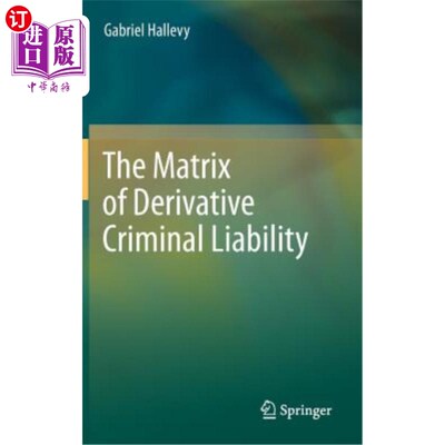 海外直订The Matrix of Derivative Criminal Liability 衍生刑事责任矩阵