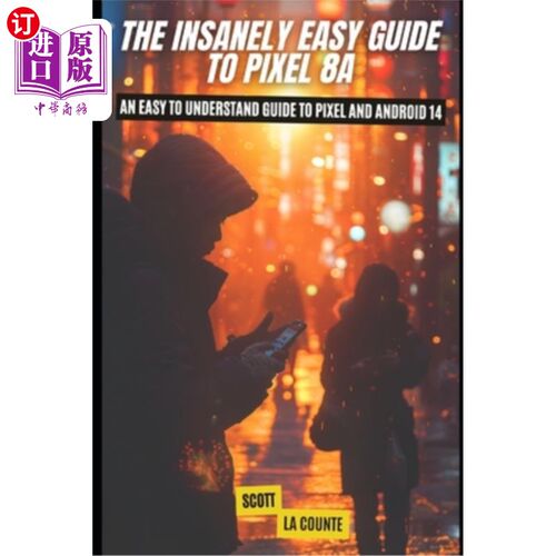 海外直订The Insanely Easy Guide to Pixel 8a: An Easy to Understand Guide to Pixel and An 像素8a：一个容易理解的像素