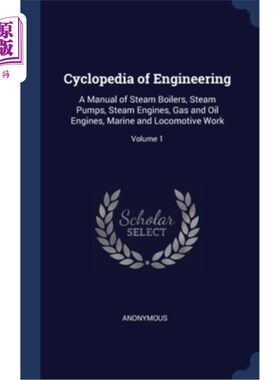 海外直订Cyclopedia of Engineering: A Manual of Steam Boilers, Steam Pumps, Steam Engines 工程百科:蒸汽锅炉、蒸汽泵
