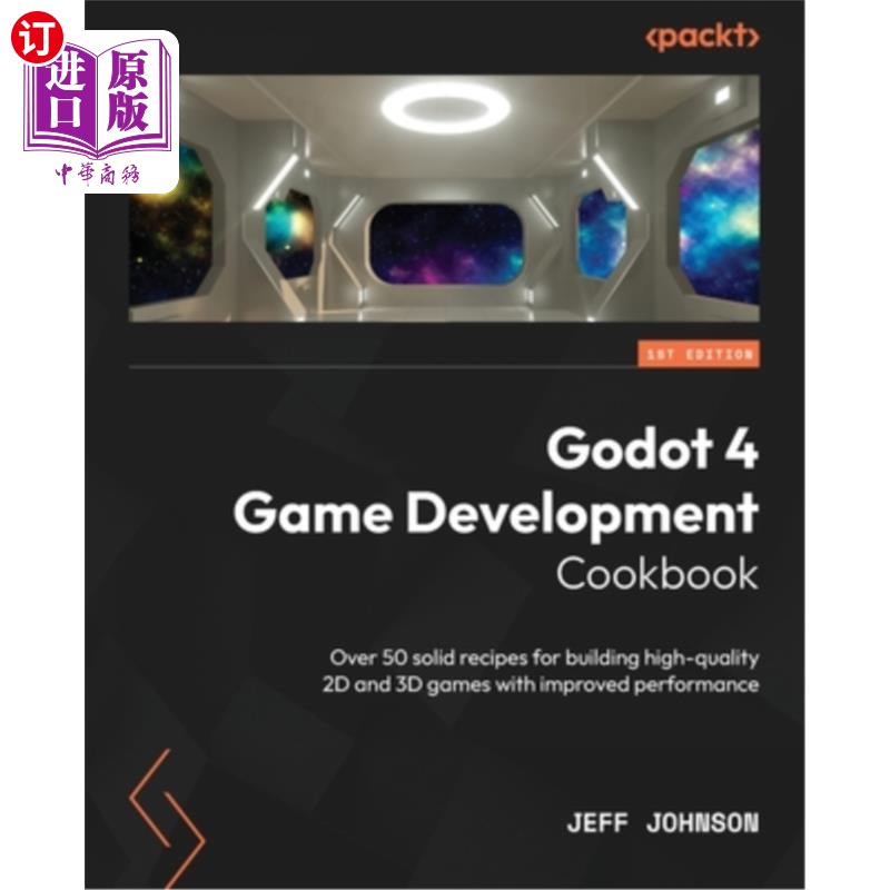 海外直订Godot 4 Game Development Cookbook: Over 50 solid recipes for building high-quali Godot 4游戏开