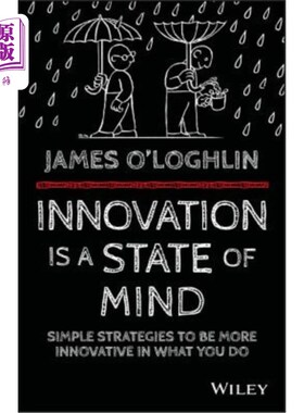 海外直订Innovation Is a State of Mind: Simple Strategies to Be More Innovative in What Y 创新是一种精神状态:在你所